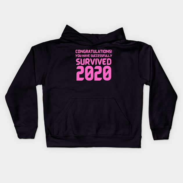 Congratulations! You Have Successfully Survived 2020 Happy New Years Eve Funny Cheerful Memes Slogan New years Man's & Woman's Kids Hoodie by Salam Hadi